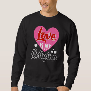Sweatshirt Aimer Ma Religion Coeur Relation Romantique Valen
