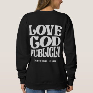 Sweatshirt Aimez Dieu publiquement Matthieu 10:33 Citation ch