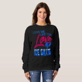 Sweatshirt Aimez-Moi Comme Vous Aimez La Patinage Sur Glace P (Devant entier)