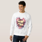 Sweatshirt "Aimez-vous, Toujours" Motivationnel Autoamour App (Devant entier)