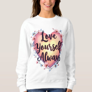 Sweatshirt "Aimez-vous, Toujours" Motivationnel Autoamour App