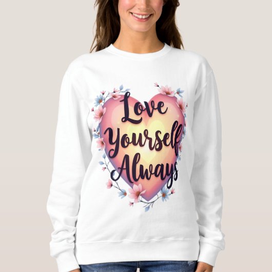 Sweatshirt "Aimez-vous, Toujours" Motivationnel Autoamour App (Devant)