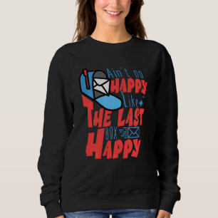 Sweatshirt Ain T No Happy Comme La Dernière Box Happy Funny P
