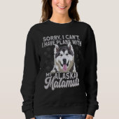 Sweatshirt Alaska Breed Sorry I Have Plans With My Dog Alaska (Devant)