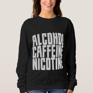 Sweatshirt Alcool Caféine Nicotine