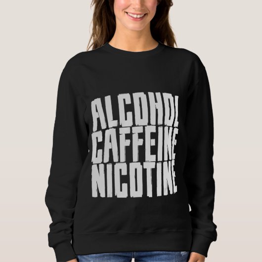 Sweatshirt Alcool Caféine Nicotine (Devant)