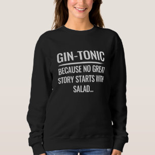 Sweatshirt Alcool Gin Tonique Parce Qu'Aucune Grande Histoire