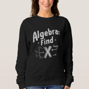 Sweatshirt Algebra Find X Funny Math Enseignant Étudiant