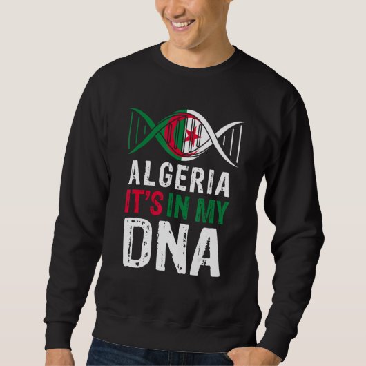 Sweatshirt Algeria It s In My DNA Proud Algerian Algeria Flag (Devant)