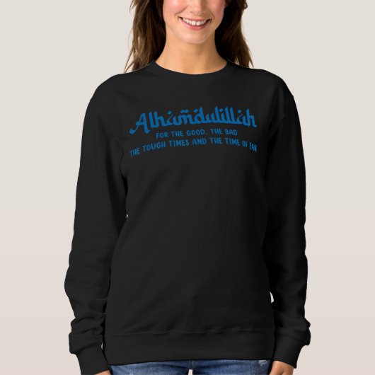 Sweatshirt Alhamdulillah For Everything Islamic Muslim 2 (Devant)