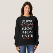 Sweatshirt ALICIA A K A Best Mom Ever  Cute Mother's Day (Devant entier)