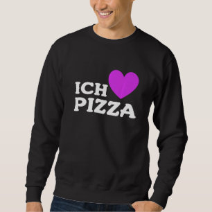 Sweatshirt Alimentation Foie Pizza Pun I Love Pizza En Allema