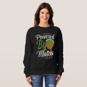 Sweatshirt Alimenté par la boisson Matcha   Vêtements de thé  (Devant entier)