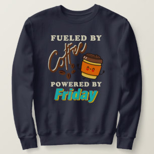Sweatshirt Alimenté par le Café, Propulsé par le Vendredi