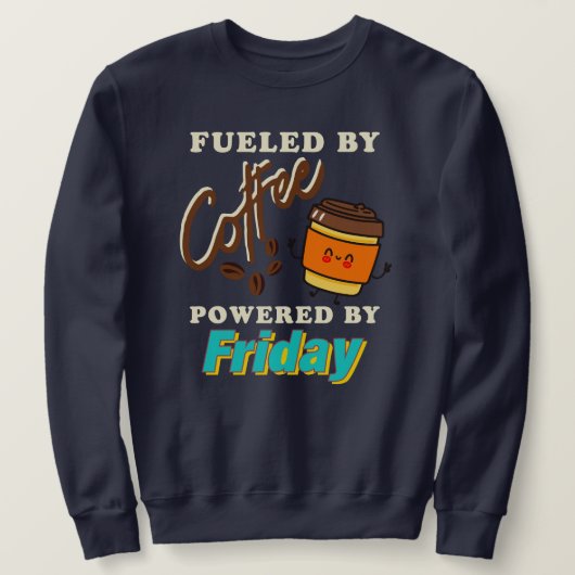 Sweatshirt Alimenté par le Café, Propulsé par le Vendredi (Design devant)