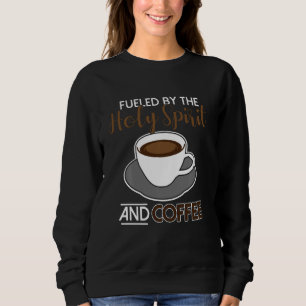 Sweatshirt Alimenté Par L'Esprit Saint Et Le Café