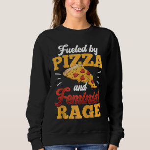 Sweatshirt Alimenté Par Pizza Et Feminist Rage Droits Des Fem