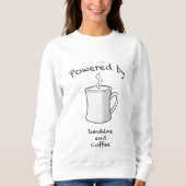 Sweatshirt Alimenté par Sunshine et Café (Devant)