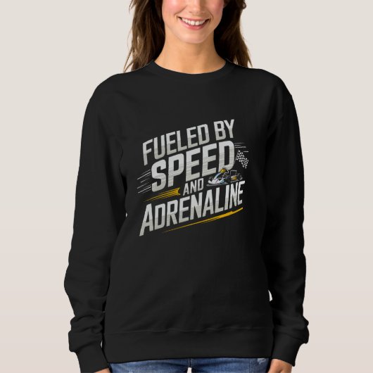Sweatshirt Alimenté Par Vitesse Et Adrénaline Go Kart Racing (Devant)