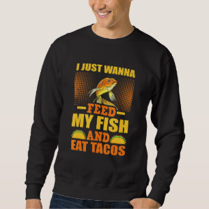 Sweatshirt Alimenter Mon Poisson Manger Tacos Aquarium Pêche