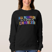 Sweatshirt All Behavior Is A Form Of Communication Special Ed (Devant)