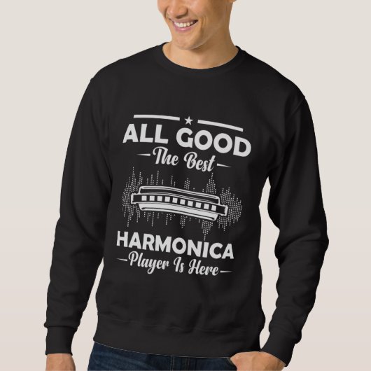 Sweatshirt All Good The Best Harmonica Player Is Here Mouth O (Devant)