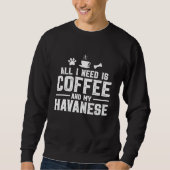Sweatshirt All I need is coffee and my Havanese (Devant)