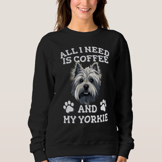 Sweatshirt All I need is coffee and my yorkie  White Yorkshir (Devant)