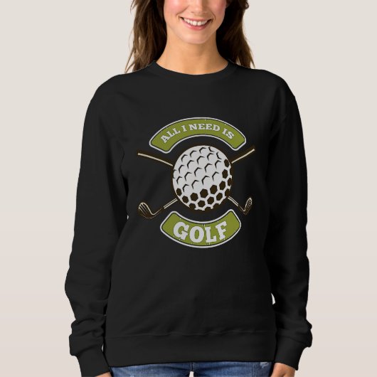 Sweatshirt All I Needs Is Golf Caddie (Devant)