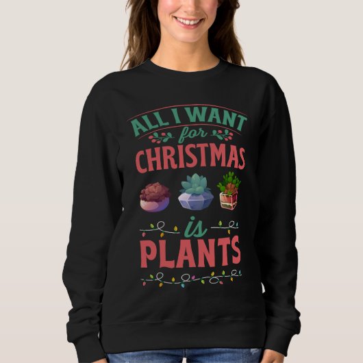 Sweatshirt All I Want For Christmas Is Plants Gardener (Devant)
