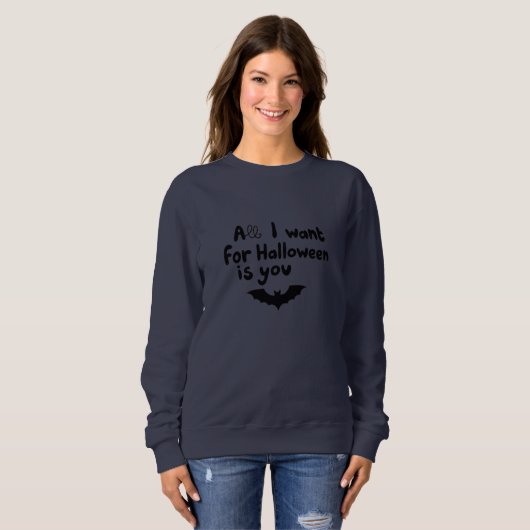 Sweatshirt All I Want for Halloween Is You with Bat (Devant entier)