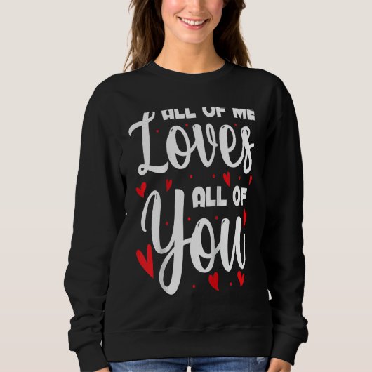 Sweatshirt All Of Me Loves All Of You Valentine's Day Special (Devant)