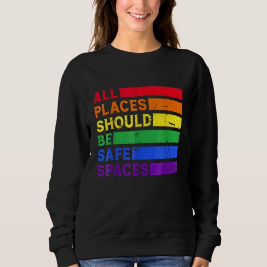 Sweatshirt All Places Should Be Safe Spaces Gay Pride Ally LG (Devant)