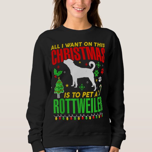 Sweatshirt All Want Christmas Pet Rottweiler Chien (Devant)
