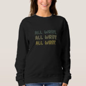 Sweatshirt All Write Repeated Text Sign For  Writers  Autor (Devant)