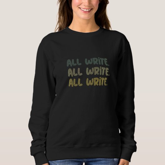 Sweatshirt All Write Repeated Text Sign For Writers Autor (Devant)