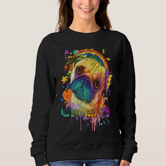 Sweatshirt All You Need Is Pug Dog Breed Animal Pun Puppy Ani (Devant)