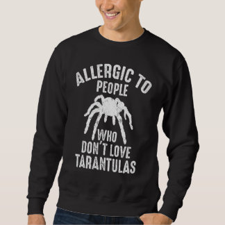 Sweatshirt Allergie Aux Gens Qui N'Aiment Pas Tarantulas