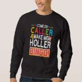 Sweatshirt Allez, Faites-Moi Holler Bingo Lucky Bingo P (Devant)