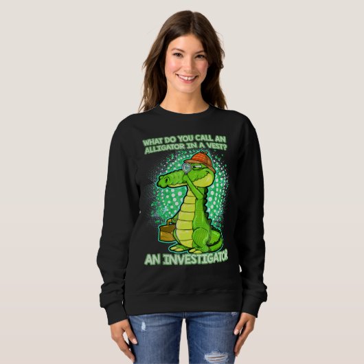 Sweatshirt Alligator Investigator Saying (Devant entier)