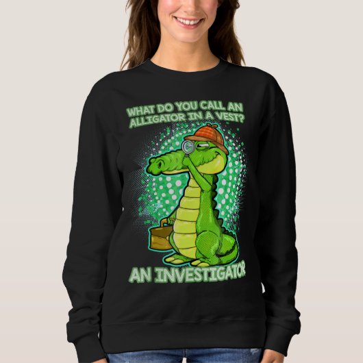 Sweatshirt Alligator Investigator Saying (Devant)