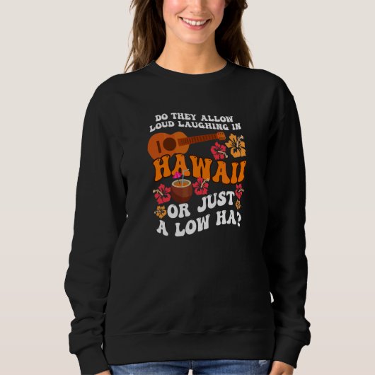 Sweatshirt Allow Laughing In Hawaii Design (Devant)