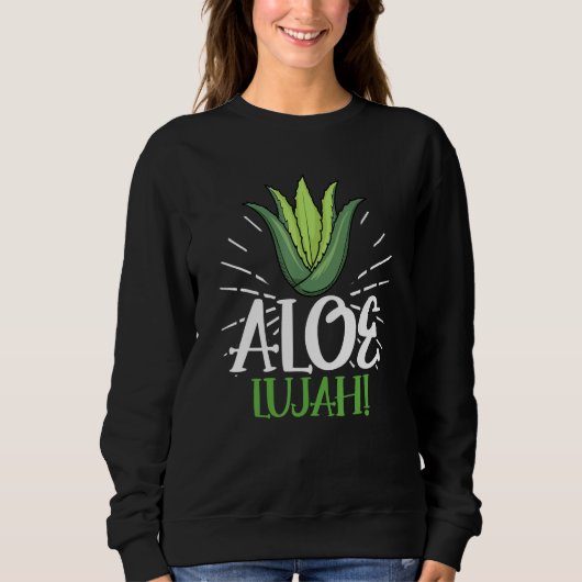 Sweatshirt Aloe Lujah Succulent Gardener Aloe Vera (Devant)