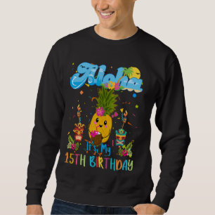 Sweatshirt Aloha C'Est Mon 15e Anniversaire 15 Ans Enfants Ha