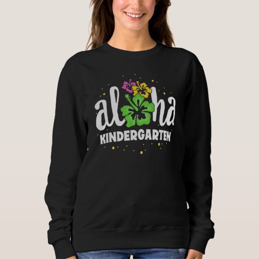 Sweatshirt Aloha Kindergarten Kinder Teacher First Day Back T (Devant)
