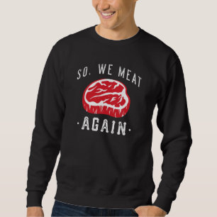 Sweatshirt Alors on se retrouve encore en viande