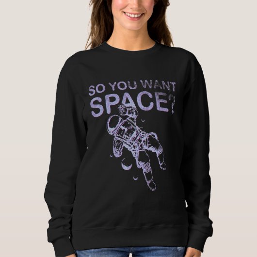 Sweatshirt Alors vous voulez de l'espace Okay (Devant)