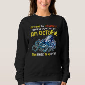 Sweatshirt always be a  octopus oceanic creature  saying 4 (Devant)