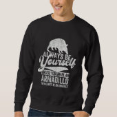 Sweatshirt Always Be An Armadillo Armadillo Quote Retro (Devant)