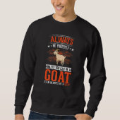 Sweatshirt Always be yourself Goat Goat Farmer Goatherd (Devant)